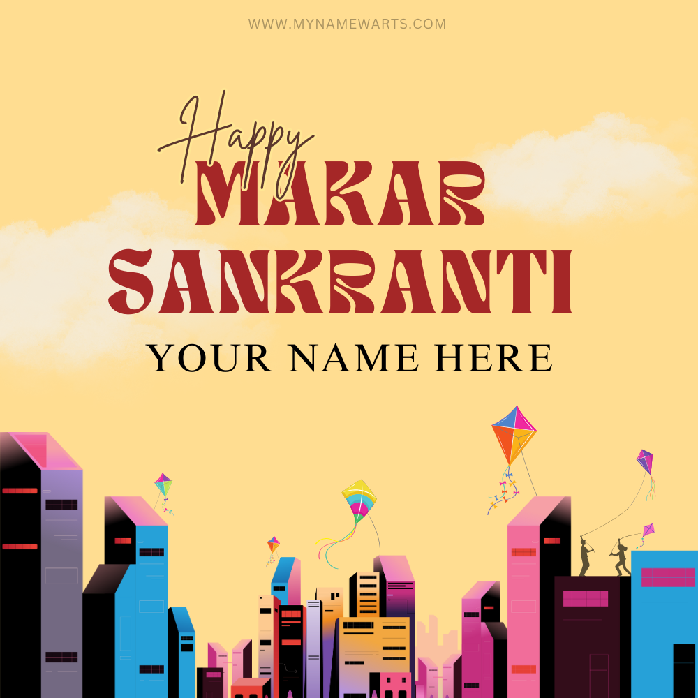 Happy Makar Sankranti Wishing Cards – Free Personalized Greetings